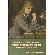 Women Novelists of Queen Victoria’s Reign： A Book of Appreciations