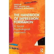 The Handbook of Impression Formation： A Social Psychological Approach