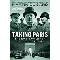 Taking Paris： The Epic Battle for the City of Lights