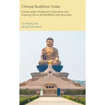 Chinese Buddhism Today： Conservatism， Modernism， Syncretism and Enjoying Life on the Buddha’s Light Mountain