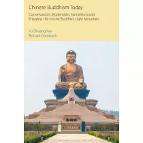 Chinese Buddhism Today： Conservatism， Modernism， Syncretism and Enjoying Life on the Buddha’s Light Mountain