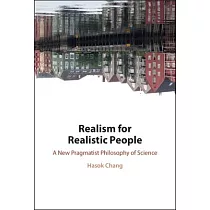 Realism for Realistic People： A New Pragmatist Philosophy of Science