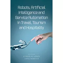 Robots， Artificial Intelligence and Service Automation in Travel， Tourism and Hospitality
