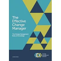 The Effective Change Manager： The Change Management Body of Knowledge