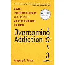 Overcoming Addiction： Seven Imperfect Solutions and the End of America’s Greatest Epidemic
