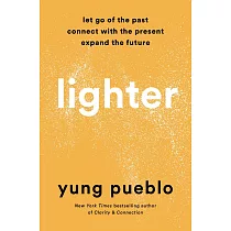 Lighter： Let Go of the Past， Connect with the Present， and Expand the Future
