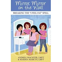 Mirror， Mirror on the Wall： Breaking the I Feel Fat Spell