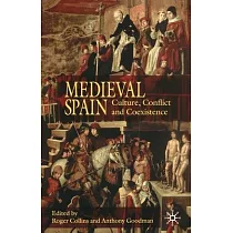 Medieval Spain： Culture， Conflict and Coexistence