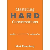 Mastering Hard Conversations： Turning conflict into collaboration