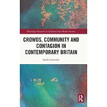 Crowds， Community and Contagion in Contemporary Britain