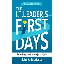 The I.T. Leader’s First Days： Starting your new job right