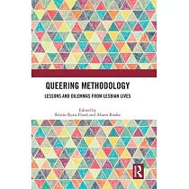 Queering Methodology： Lessons and Dilemmas from Lesbian Lives