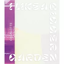 Charlotte Herzig： I Like a Bigger Garden