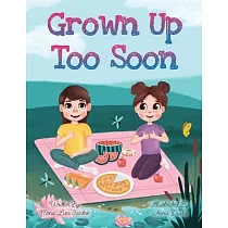 Grown Up Too Soon： Growing Up Too Fast Story for Kids