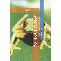Boiling the Frog： Volume 1