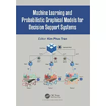 Machine Learning and Probabilistic Graphical Models for Decision Support Systems