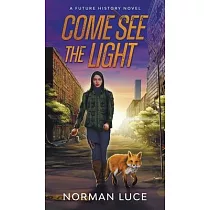 Come See The Light： A Future History Novel
