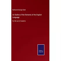 An Outline of the Elements of the English Language： For the use of students