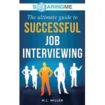 SoaringME The Ultimate Guide to Successful Job Interviewing