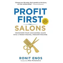 Profit First for Salons： Transform Your Salon Business from a Cash─Eating Monster to a Money─Making Machine