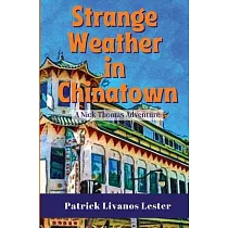 Strange Weather in Chinatown： A Nick Thomas Adventure