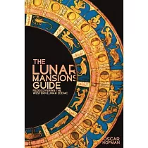 The Lunar Mansions Guide： Rediscovering the Western Lunar Zodiac