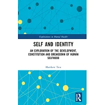 Self and Identity： An Exploration of the Development， Constitution and Breakdown of Human Selfhood