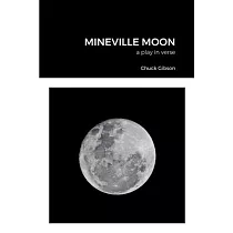 Mineville Moon: a play in verse