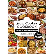 Slow Cooker Cookbook： Easy One─Pot Meal Crock Pot Recipes ─ 1000 Recipes