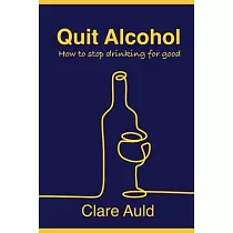 Quit Alcohol： How to stop drinking for good