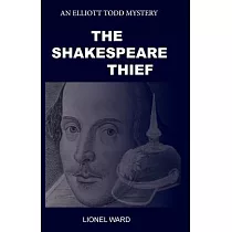 The Shakespeare Thief： An Elliot Todd Mystery： an Elliot