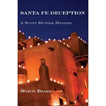 Santa Fe Deception： A Scott Hunter Mystery