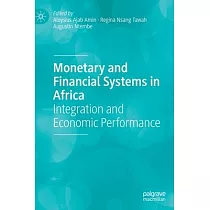 Monetary and Financial Systems in Africa： Integration and Economic Performance