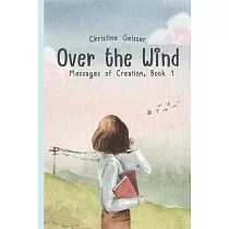 Over the Wind： Messages of Creation