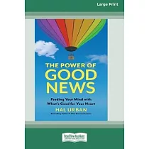 The Power of Good News： Feeding Your Mind with What’s Good for Your Heart [16 Pt Large Print Edition]