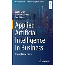 Applied Artificial Intelligence in Business： Concepts and Cases
