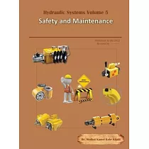 Hydraulic Systems Volume 5： Safety and Maintenance
