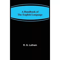 A Handbook of the English Language