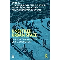 Unsettled Urban Space： Routines， Temporalities and Contestations