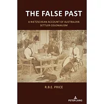 The False Past： A Nietzschean Account of Australian Settler Colonialism