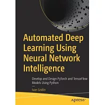 Automated Deep Learning Using Neural Network Intelligence： Develop and Design Pytorch and Tensorflow Models Using Python