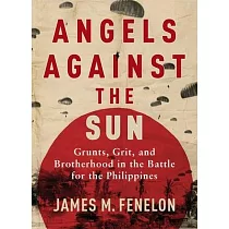 Angels Against the Sun： Grunts， Grit， and Blood in the Battle for the Philippines