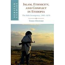 Islam， Ethnicity， and Conflict in Ethiopia： The Bale Insurgency， 1963─1970