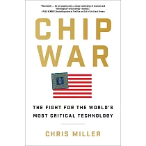 Chip War ： The Fight for the World’s Most Critical Technology
