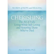 Cherishing： The Art of Fully Living While Still Loving and Honoring Those Who’ve Died
