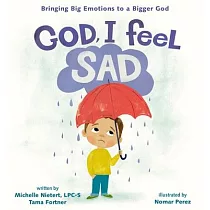 God， I Feel Sad： Bringing Big Emotions to a Bigger God