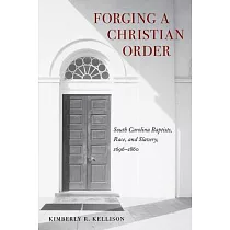 Forging a Christian Order： South Carolina Baptists， Race， and Slavery， 1696─1860