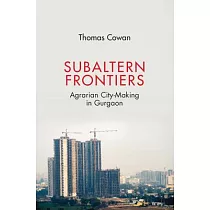 Subaltern Frontiers： Agrarian City─Making in Gurgaon
