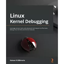 Linux Kernel Debugging： Leverage proven tools and advanced techniques to effectively debug Linux kernels and kernel modules