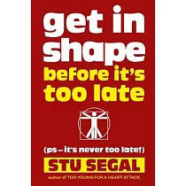 Get in Shape Before It’s Too Late (ps， it’s never too late!)